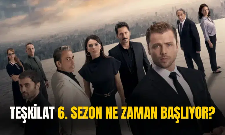 Altıncı Sezon Geliyor! Teşkilat Dizisinin Yayın Tarihi Açıklandı