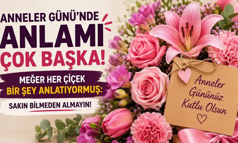 Anneler Günü’nde çiçeğin dilini konuşturun: Hangi bitki hangi duyguyu fısıldıyor?